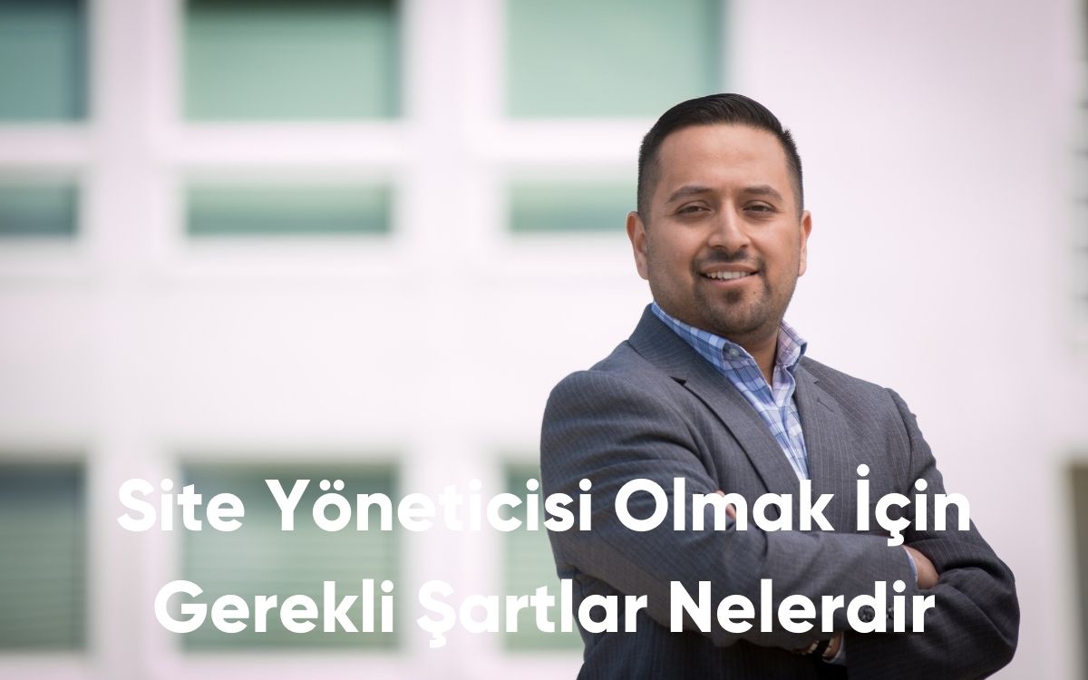 Site Yöneticisi Olmak İçin Gerekli Şartlar Nelerdir