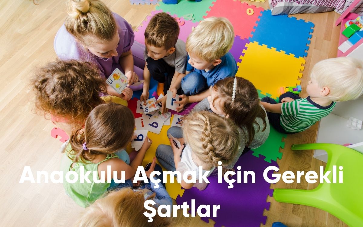 Anaokulu Açmak İçin Gerekli Şartlar